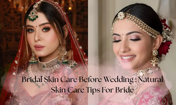 Bridal Skin Care Before Wedding: Natural Skin Care Tips for Brides